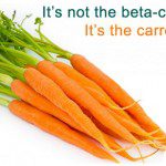 It's not the beta-carotine, it's the carrot!